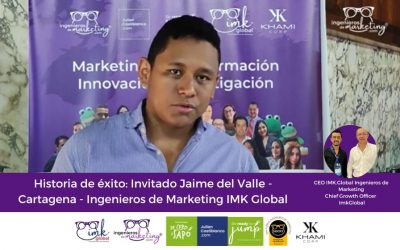 Historia de éxito: Invitado Jaime del Valle – Cartagena – Ingenieros de Marketing IMK Global