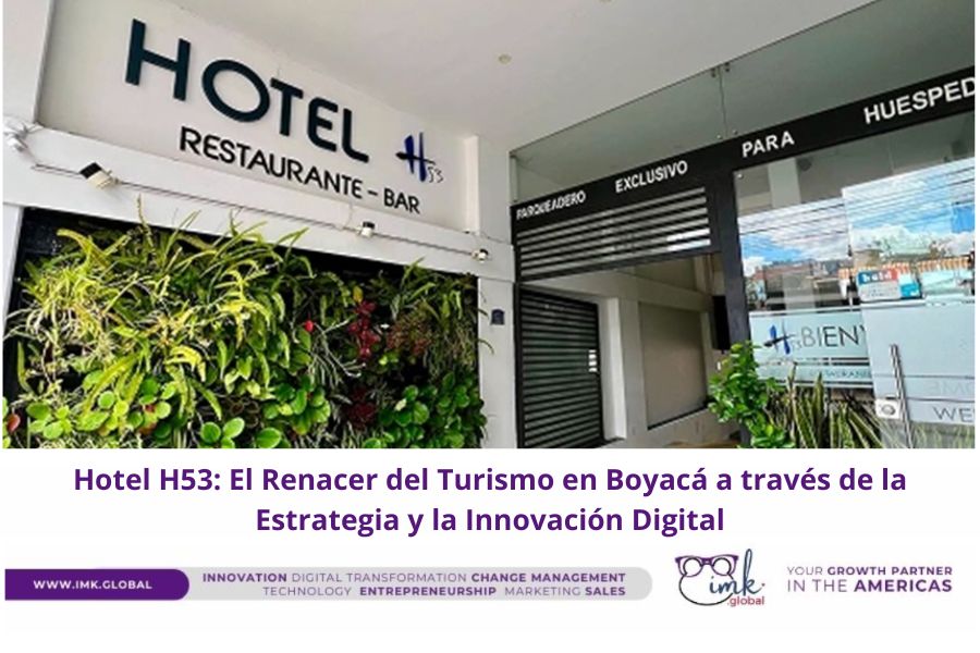 Hotel H53: El Renacer del Turismo en Boyacá a través de la Estrategia y la Innovación Digital